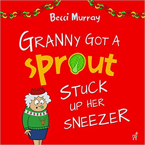 Granny Got a Sprout Stuck Up Her Sneezer; Book Review